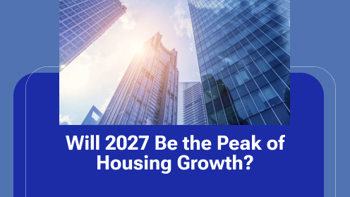 Will 2027 Be the Peak of Housing Growth?