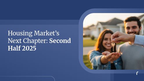 Housing Market’s Next Chapter: Second Half 2025
