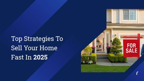 Top Strategies to Sell Your Home Fast in 2025